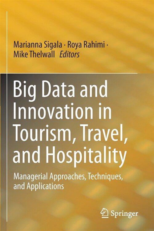 Big Data and Innovation in Tourism, Travel, and Hospitality: Managerial Approaches, Techniques, and Applications (Paperback)
