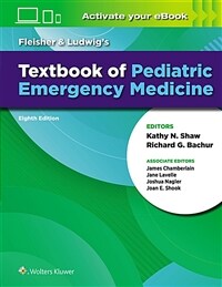 Fleisher ＆ Ludwig's textbook of pediatric emergency medicine / 8th ed