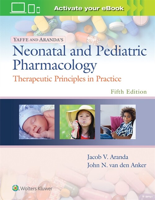 Yaffe and Arandas Neonatal and Pediatric Pharmacology: Therapeutic Principles in Practice (Hardcover, 5)