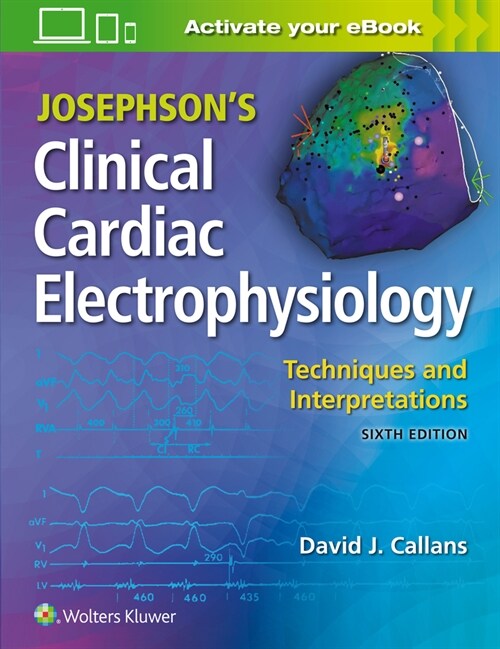 Josephsons Clinical Cardiac Electrophysiology: Techniques and Interpretations (Hardcover, 6)