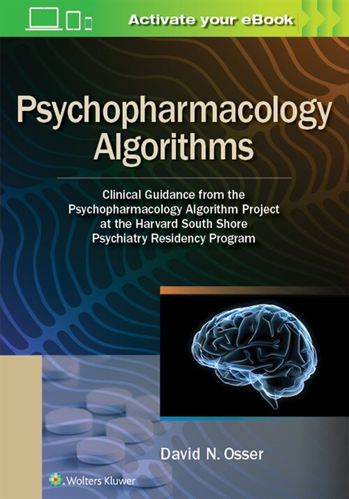 Psychopharmacology Algorithms: Clinical Guidance from the Psychopharmacology Algorithm Project at the Harvard South Shore Psychiatry Residency Progra (Paperback)