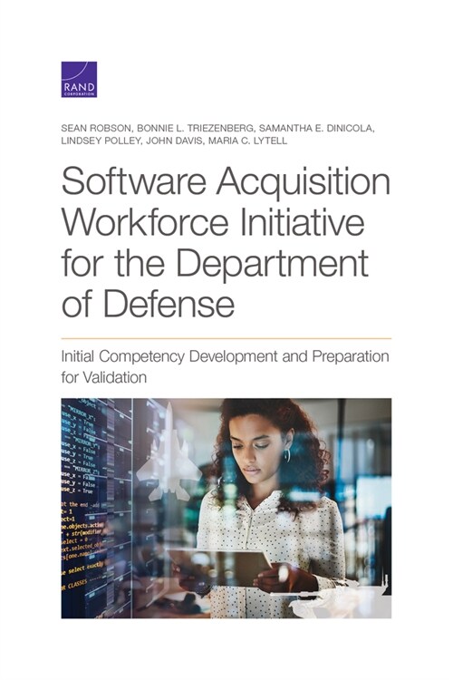 Software Acquisition Workforce Initiative for the Department of Defense: Initial Competency Development and Preparation for Validation (Paperback)