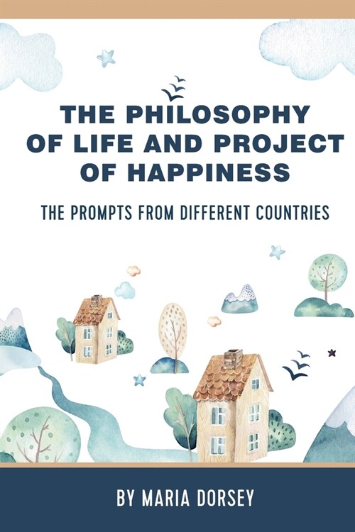 The Philosophy of Life and Project of Happiness: The Prompts from Different Countries (Paperback)
