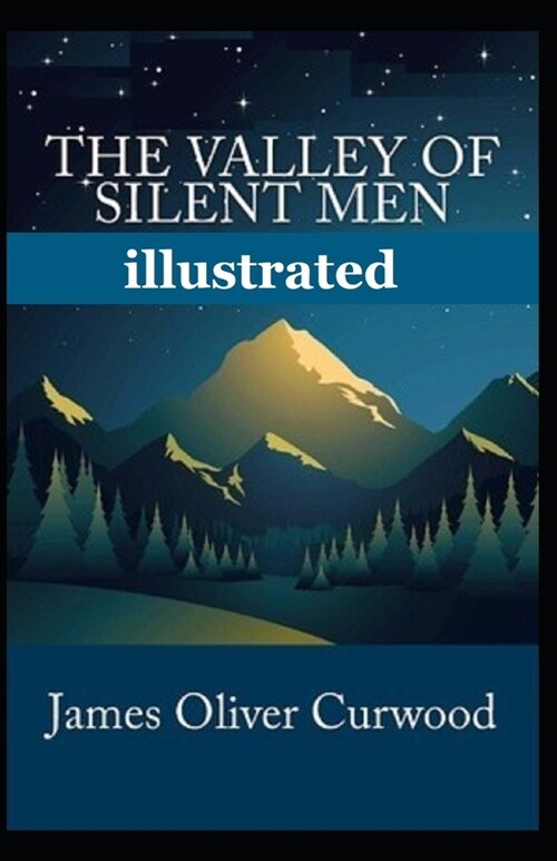 The Valley of Silent Men illustrated (Paperback)