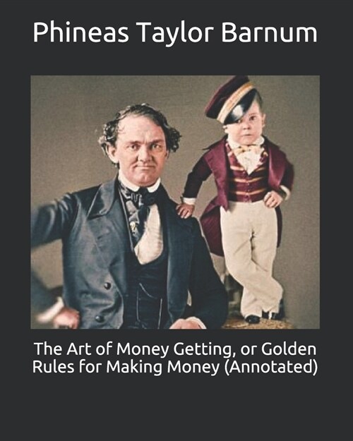 The Art of Money Getting, or Golden Rules for Making Money (Annotated) (Paperback)