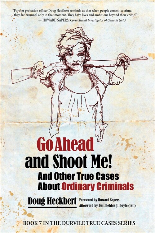 Go Ahead and Shoot Me! and Other True Cases about Ordinary Criminals (Paperback)