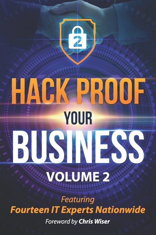 Hack Proof Your Business, Volume 2: Featuring 14 IT Experts Nationwide (Paperback)