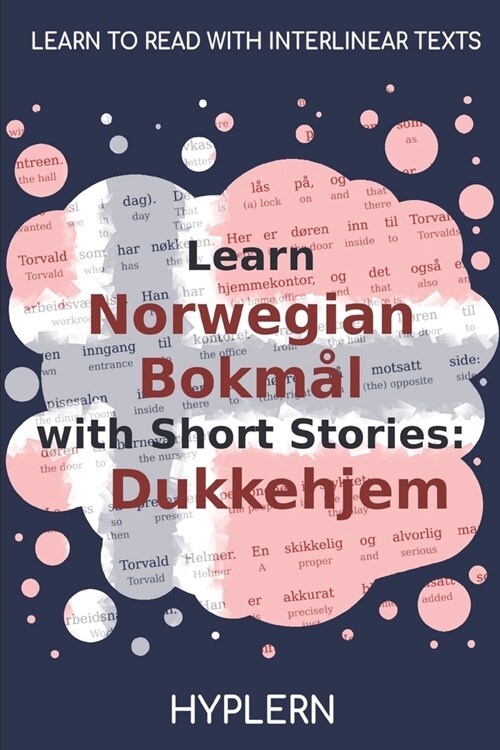 Learn Norwegian Bokm? with Short Stories: Dukkehjem: Interlinear Norwegian Bokm? to English (Paperback)