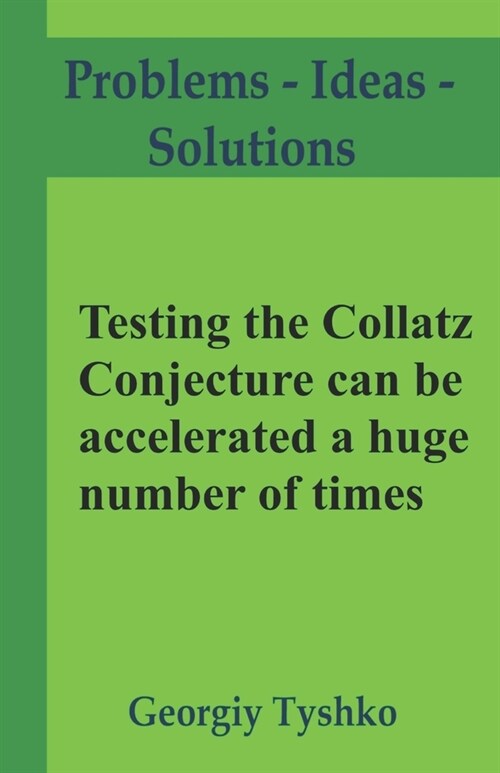 Testing the Collatz Conjecture can be accelerated a huge number of times (Paperback)