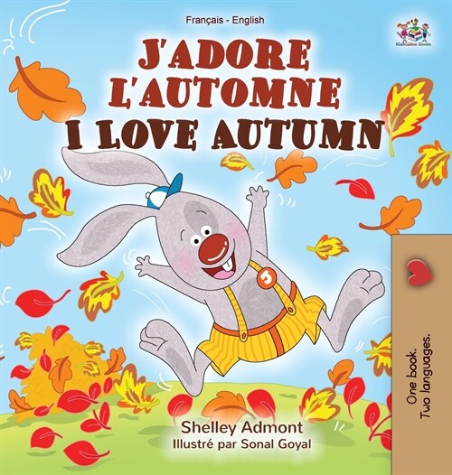 Jadore lautomne I Love Autumn: French English Bilingual Book (Hardcover)