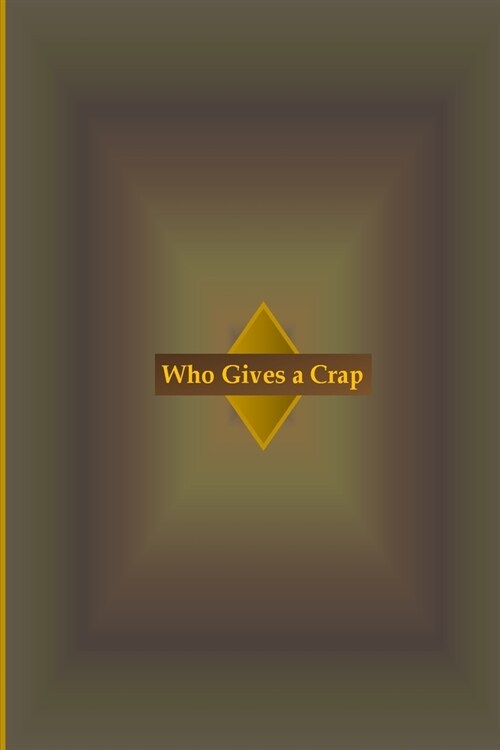 Who Gives a Crap (Paperback)
