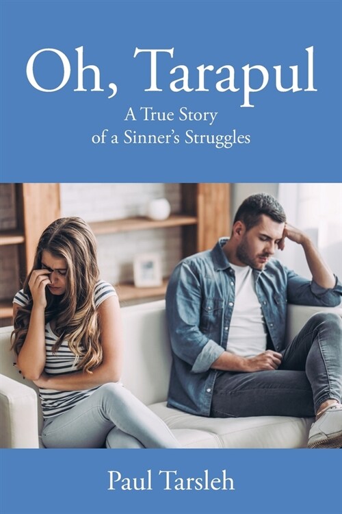 Oh, Tarapul: A True Story of a Sinners Struggles (Paperback)