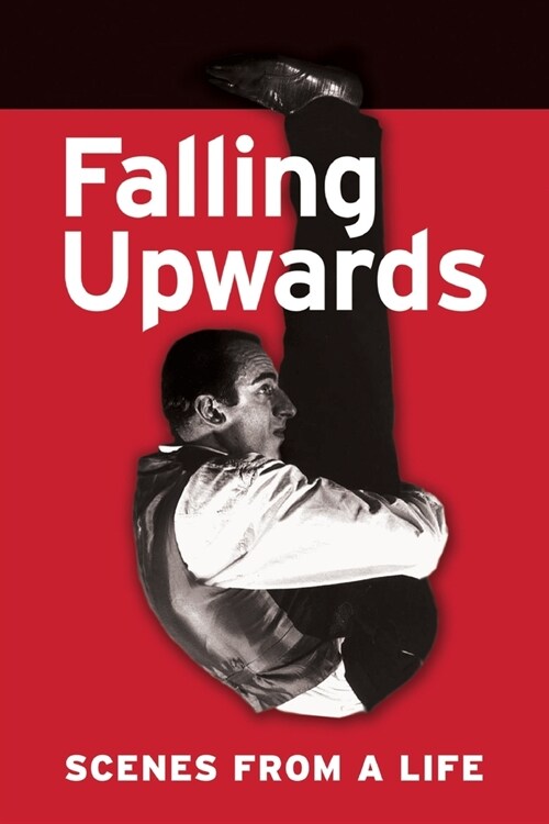 Falling Upwards: Scenes from a Life (Paperback)