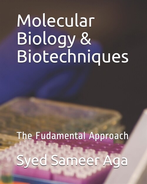 Molecular Biology & Biotechniques: The Fudamental Approach (Paperback)