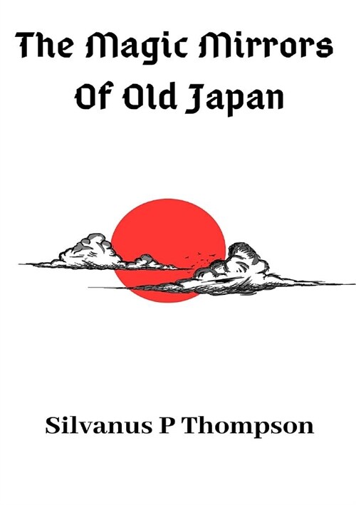 The Magic Mirrors Of Old Japan (Paperback)