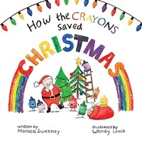 How the Crayons Saved Christmas, Volume 3 (Hardcover)