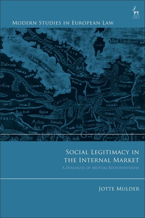 Social Legitimacy in the Internal Market : A Dialogue of Mutual Responsiveness (Paperback)