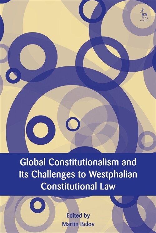 Global Constitutionalism and Its Challenges to Westphalian Constitutional Law (Paperback)