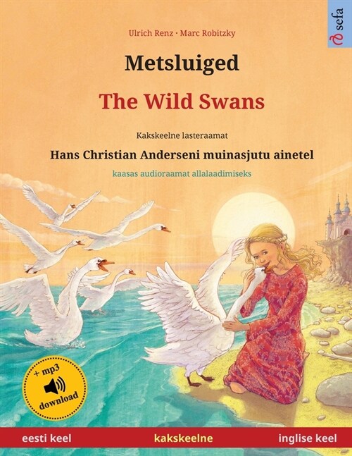 Metsluiged - The Wild Swans (eesti keel - inglise keel): Kakskeelne lasteraamat, Hans Christian Anderseni muinasjutu ainetel, kaasas audioraamat allal (Paperback)