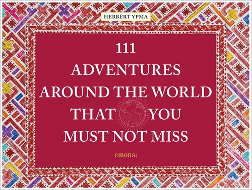 111 Adventures Around the World That You Must Not (Hardcover)