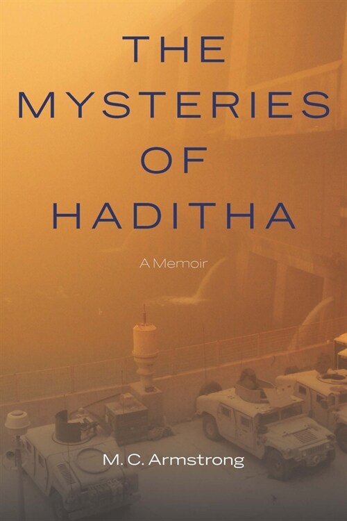 The Mysteries of Haditha: A Memoir (Hardcover)