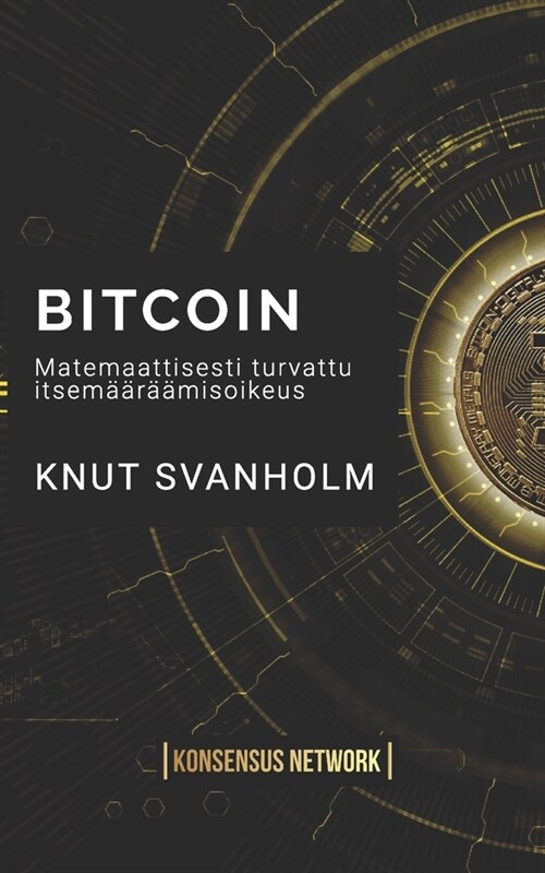 Bitcoin: Matemaattisesti turvattu itsem狎r狎misoikeus (Paperback)