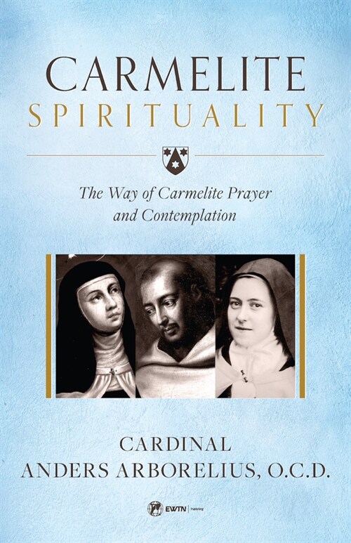 Carmelite Spirituality: The Way of Carmelite Prayer and Contemplation (Paperback)