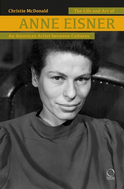 The Life and Art of Anne Eisner (1911-1967): An American Artist Between Cultures (Hardcover)