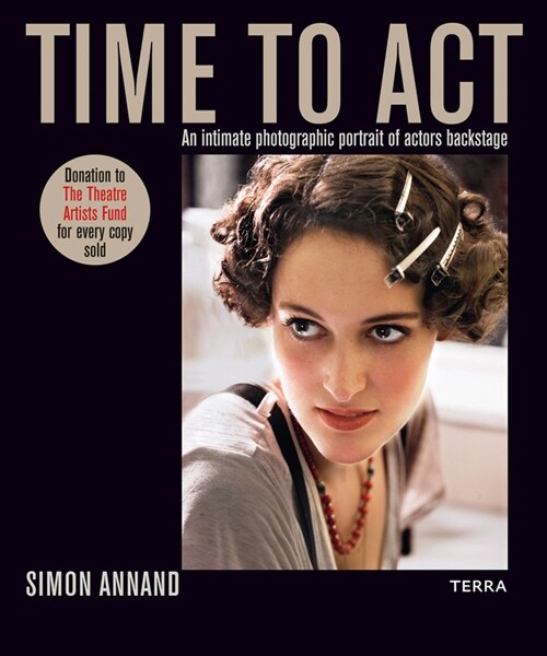 Time to ACT: An Intimate Photographic Portrait of Actors Backstage (Hardcover)