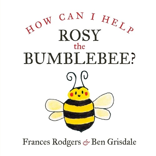 How Can I help Rosy the bumblebee? (Paperback)