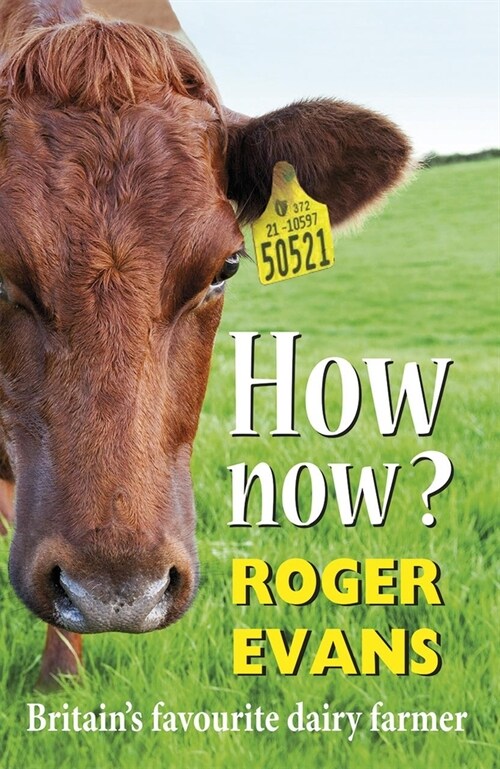 How Now? : Britains Favourite Dairy Farmer (Hardcover)