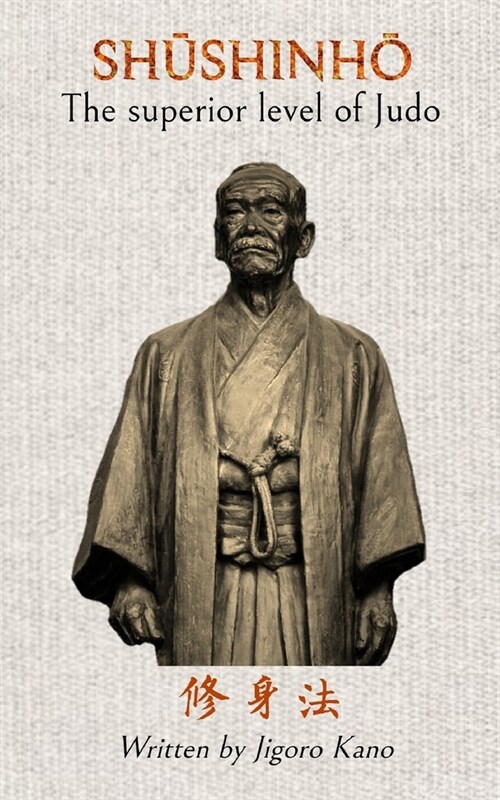Shushinho - The superior level of Judo: Written by Jigoro Kano (Paperback)