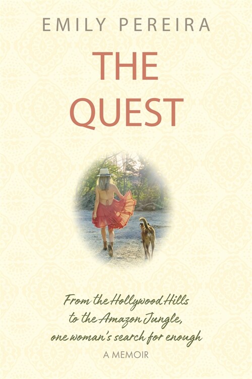 The Quest: From the Hollywood Hills to the Amazon Jungle, One Womans Search for Enough (Paperback)
