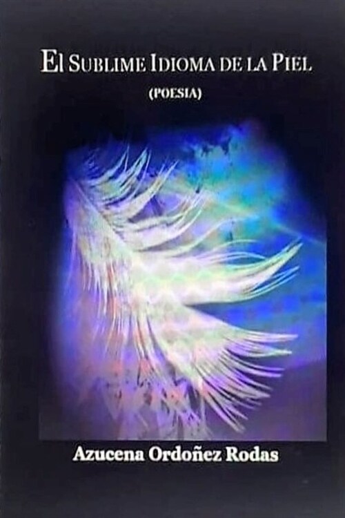 EL SUBLIME IDIOMA DE LA PIEL - (Poesia) (Paperback)