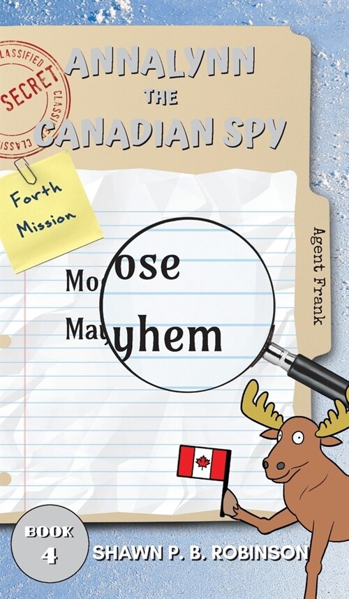 Annalynn the Canadian Spy: Moose Mayhem (Hardcover)