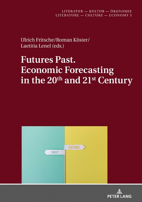 Futures Past. Economic Forecasting in the 20th and 21st Century (Hardcover)