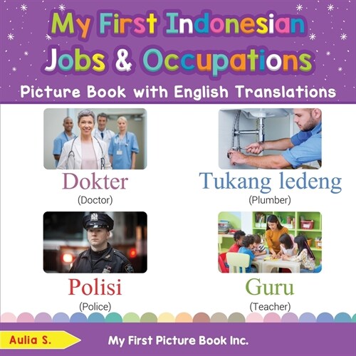 My First Indonesian Jobs and Occupations Picture Book with English Translations: Bilingual Early Learning & Easy Teaching Indonesian Books for Kids (Paperback)