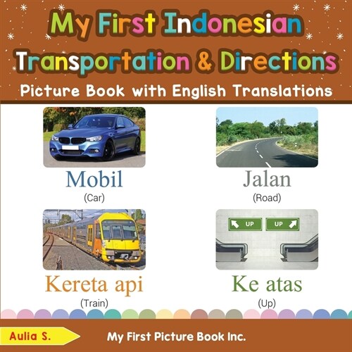 My First Indonesian Transportation & Directions Picture Book with English Translations: Bilingual Early Learning & Easy Teaching Indonesian Books for (Paperback)