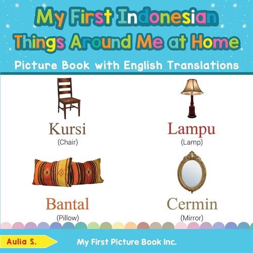 My First Indonesian Things Around Me at Home Picture Book with English Translations: Bilingual Early Learning & Easy Teaching Indonesian Books for Kid (Paperback)