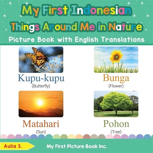 My First Indonesian Things Around Me in Nature Picture Book with English Translations: Bilingual Early Learning & Easy Teaching Indonesian Books for K (Paperback)