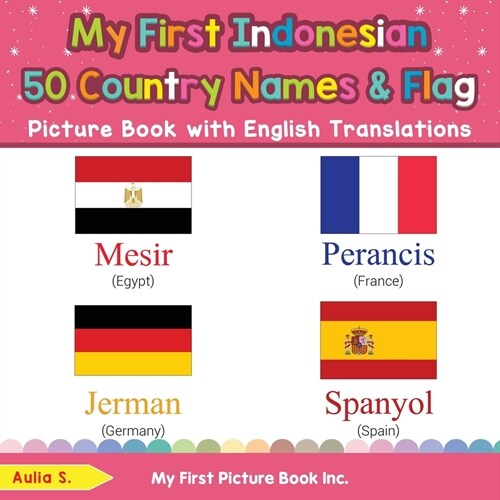 My First Indonesian 50 Country Names & Flags Picture Book with English Translations: Bilingual Early Learning & Easy Teaching Indonesian Books for Kid (Paperback)