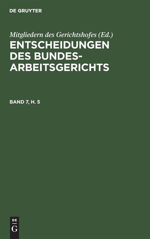 Entscheidungen Des Bundesarbeitsgerichts. Band 7, Heft 5 (Hardcover, Reprint 2020)