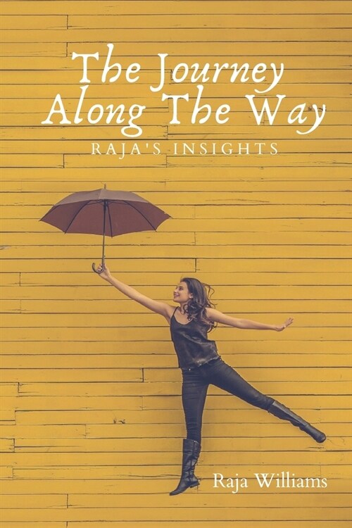 The Journey Along The Way: Rajas Insights (Paperback)