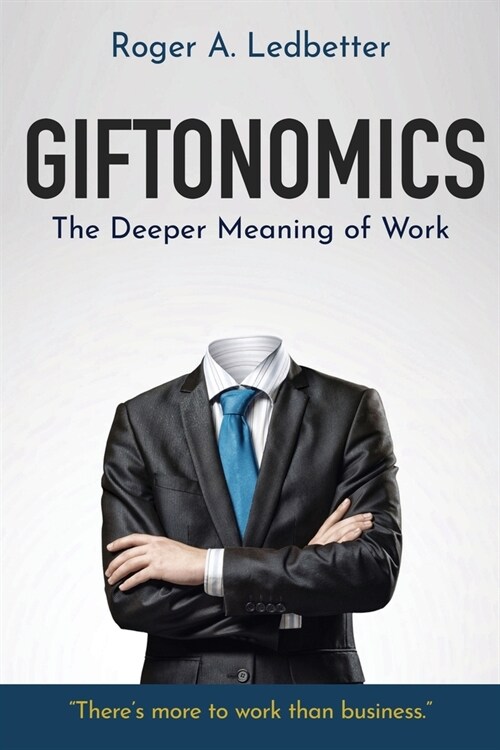 Giftonomics: The Deeper Meaning of Work (Paperback)