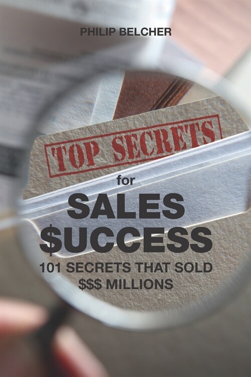 Top Secrets for $ales Success: 101 Secrets That Sold $$$millions (Paperback)