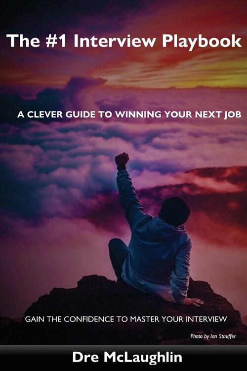 The #1 Interview Playbook: A clever guide to winning your next job (Paperback, Jsqv0001)