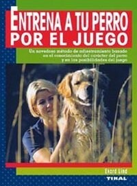 ENTRENA A TU PERRO POR EL JUEG (Book)