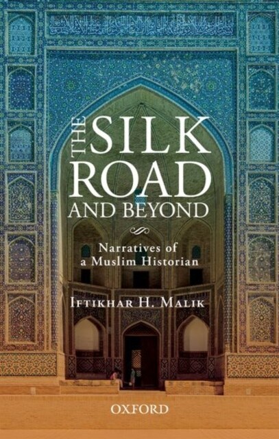 The Silk Road and Beyond: Narratives of a Muslim Historian (Hardcover)