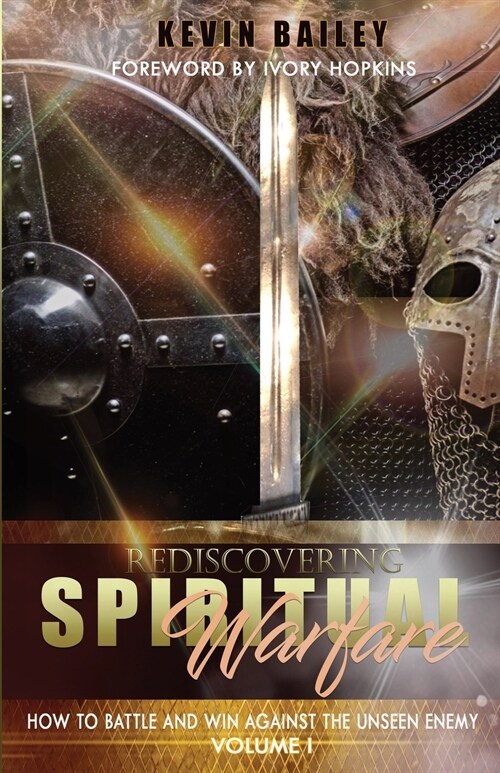 Rediscovering Spiritual Warfare: How to Battle and Win Against the Unseen Enemy (Paperback)