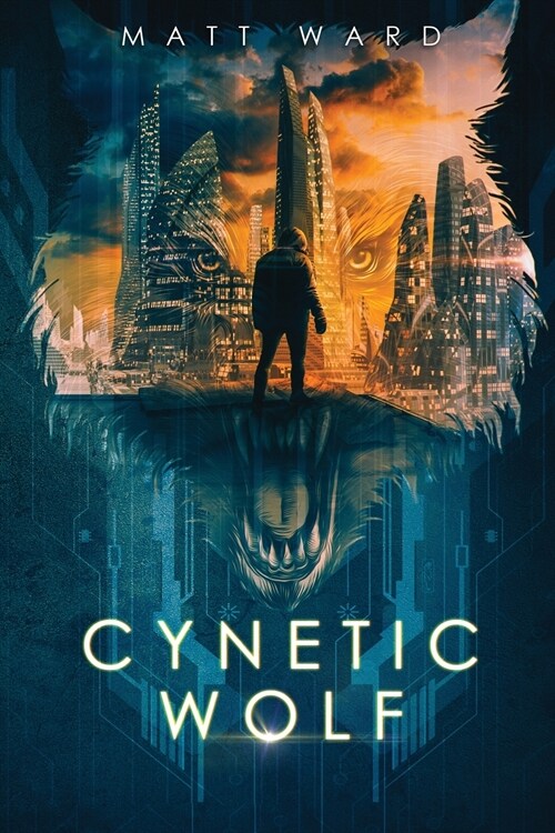 Cynetic Wolf: A YA Dystopian Sci-Fi Techno Thriller (Paperback)